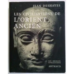 Les Civilisations de l’Orient ancien, par Jean Deshayes, Arthaud