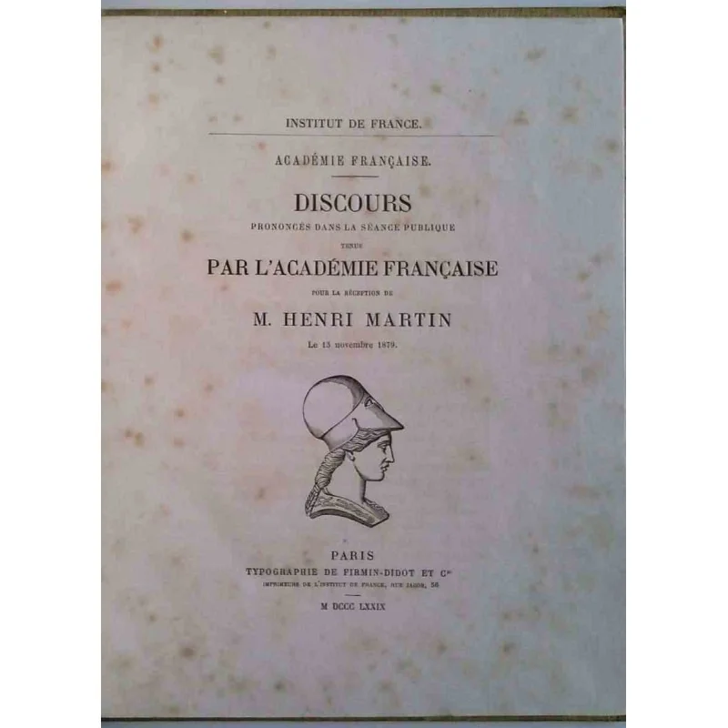 Discours par l’Académie Française pour la réception de M. Henri Martin, typographie de Firmin-Didot