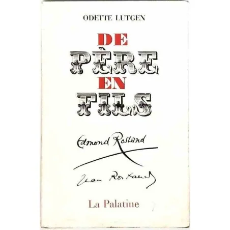 De père en fils Edmond et Jean Rostand, par Odette Lutgen, Éditions La Palatine