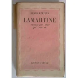 Lamartine raconté par ceux qui l’ont vu, par Henry Dérieux, Éditions Stock