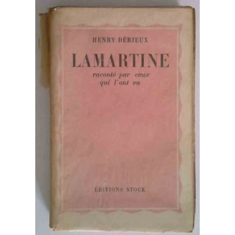 Lamartine raconté par ceux qui l’ont vu, par Henry Dérieux, Éditions Stock