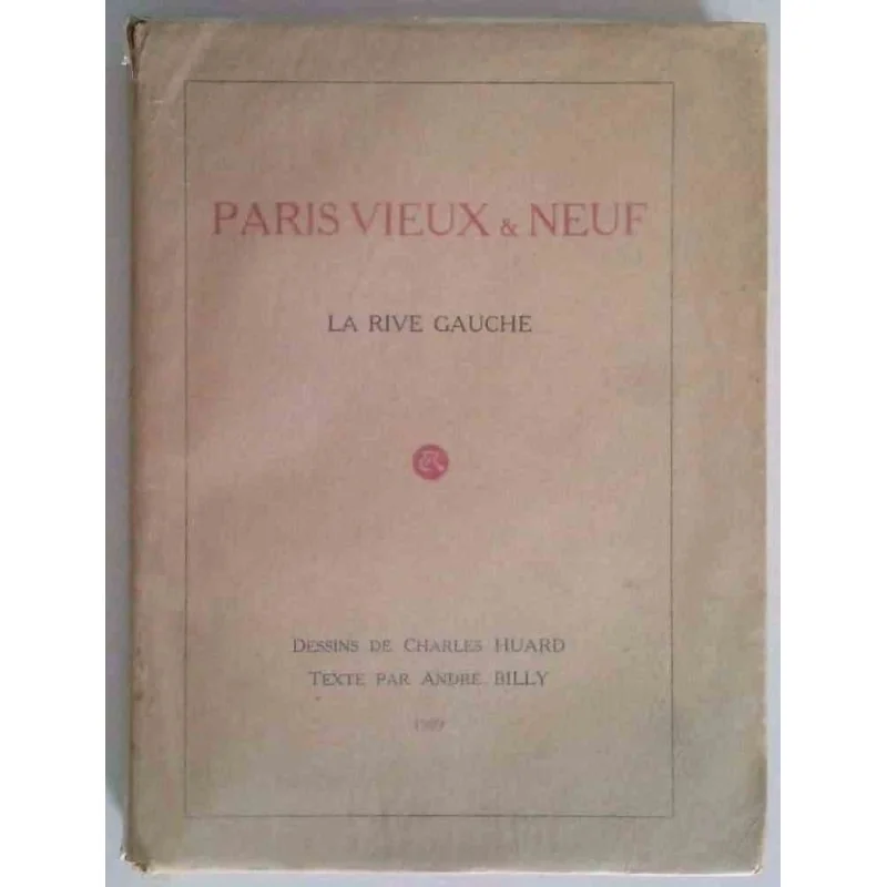 Paris vieux et neuf la rive Gauche, par André Billy, Eugène Rey libraire