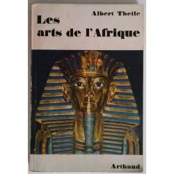 Les Arts de l’Afrique, par Albert Theile, Arthaud
