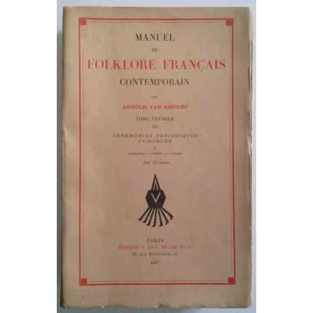 Manuel de folklore contemporain, par Arnold van Gennep tome Premier III, Éditions Auguste Picard