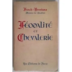 Féodalité et Chevalerie Frantz Funck-Brentano, Éditions de Paris, 1946  la noblesse et les institutions médiévales en France