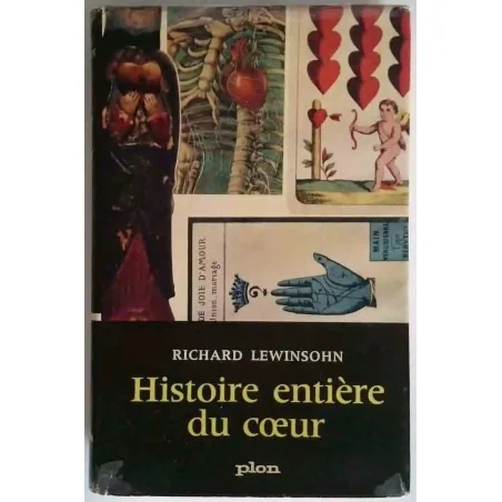 Histoire entière du cœur, Richard Lewinsohn,  Plon, 1962 essai illustré sur l’érotisme, la symbolique et les sciences du corps