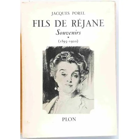 Fils de Réjane souvenirs 1895-1920 tome 1, par Jacques Porel, Librairie Plon 1951 évocation du Paris théâtral