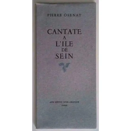 Cantate à l’Île de Sein, par Pierre Osenat, Éditeur Aux dépens d’un amateur