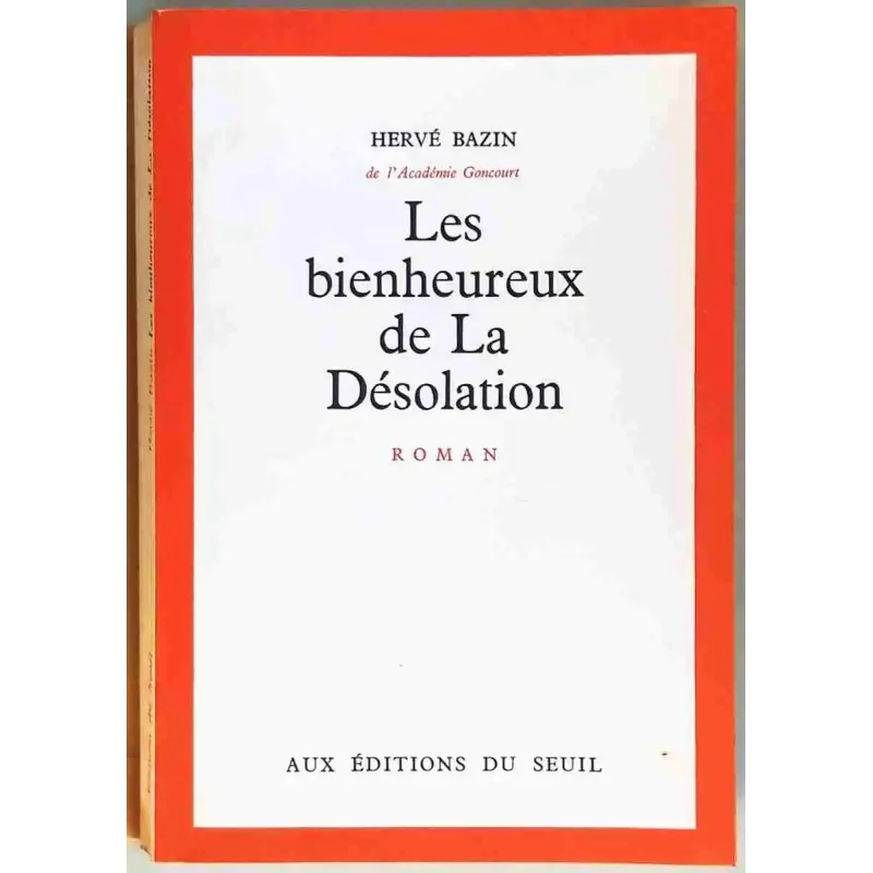 Les Bienheureux de la désolation, par Hervé Bazin Éditions du Seuil
