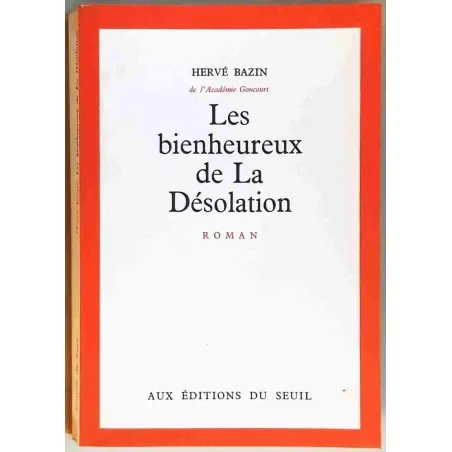Les Bienheureux de la désolation, par Hervé Bazin Éditions du Seuil
