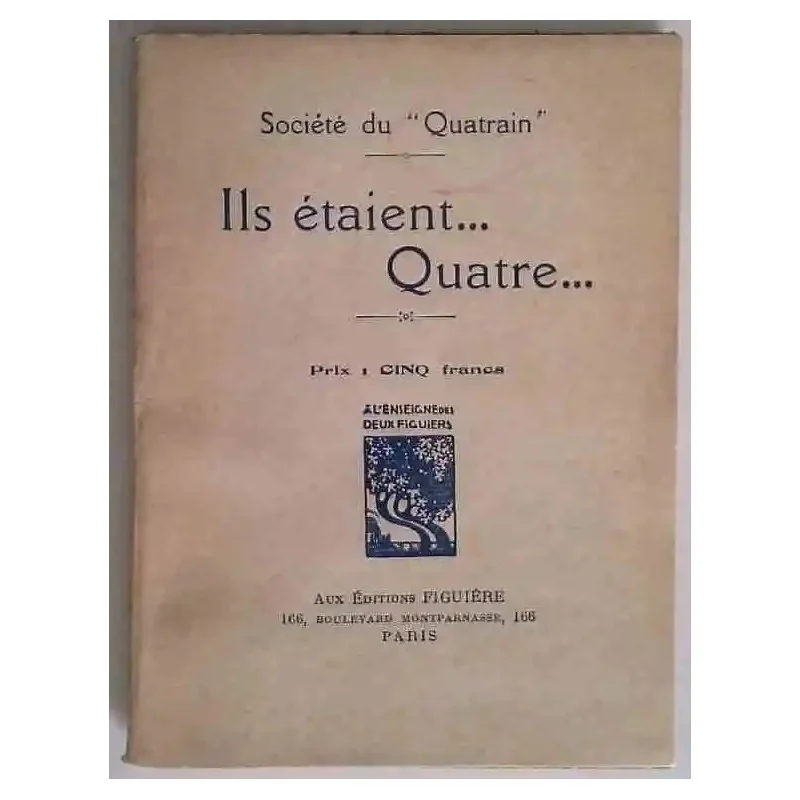 Ils étaient quatre... par la Société du Quatrain, Éditions Figuière, 1920 recueil poétique satirique dédié à la Marquise de Baye