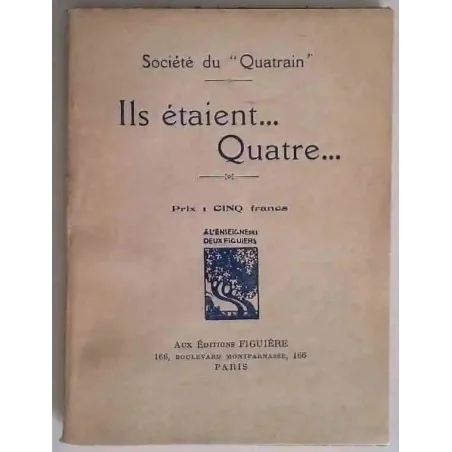Ils étaient quatre... par la Société du Quatrain, Éditions Figuière, 1920 recueil poétique satirique dédié à la Marquise de Baye