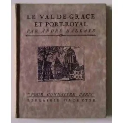 Le Val-de-Grace et Port-Royal, par André Hallays, Librairie Hachette
