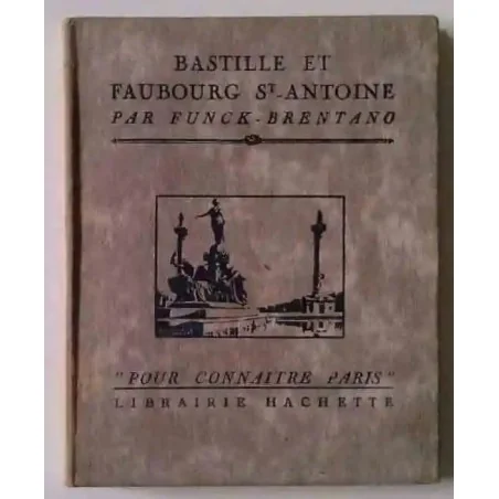 Bastille et Faubourg St-Antoine, par Funck-Brentano, Librairie Hachette