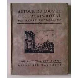 Autour du Louvre et du Palais-Royal, par André Bellessort, Librairie Hachette