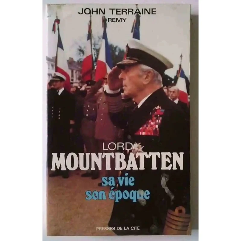 Lord Mountbatten, sa vie, son époque, par John Terraine, Presses de la Cité