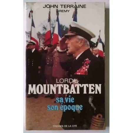 Lord Mountbatten, sa vie, son époque, par John Terraine, Presses de la Cité