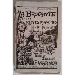 La Brocante et les petits marchés de Paris par André Warnod, Figuière et Cie 1914  chronique illustrée des brocanteurs parisiens