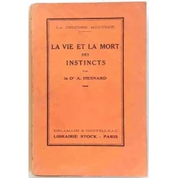 La Vie et la mort des instincts  docteur A. Hesnard, Stock, 1926  essai psychanalytique des instincts humains à l’ère moderne
