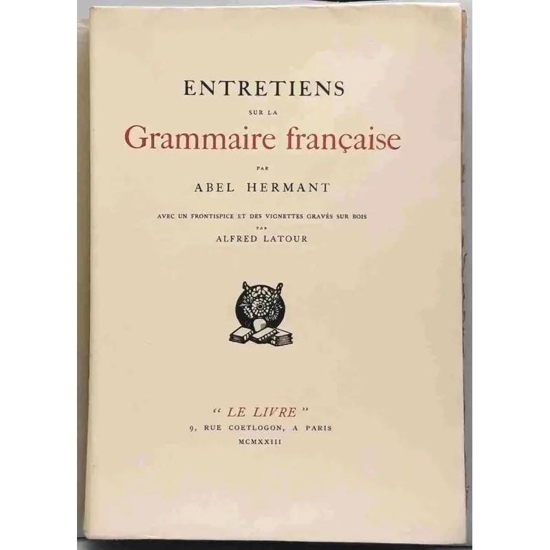 Entretiens sur la grammaire française par Abel Hermant, Le Livre, 1923 Alfred Latour, les subtilités de la langue française