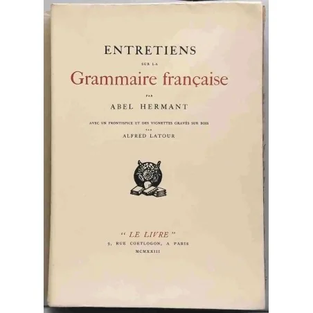 Entretiens sur la grammaire française par Abel Hermant, Le Livre, 1923 Alfred Latour, les subtilités de la langue française