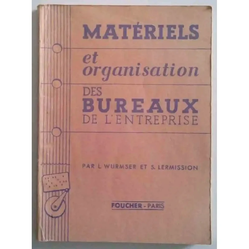 Matériels et organisation des bureaux de l’entreprise  Wurmser Lermission Foucher 1965 gestion espace de travail de l’entreprise