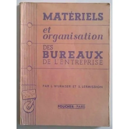 Matériels et organisation des bureaux de l’entreprise  Wurmser Lermission Foucher 1965 gestion espace de travail de l’entreprise