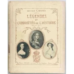 Légendes et curiosités de l’histoire docteur Cabanès, Albin Michel vers 1949 énigmes de l’histoire de France