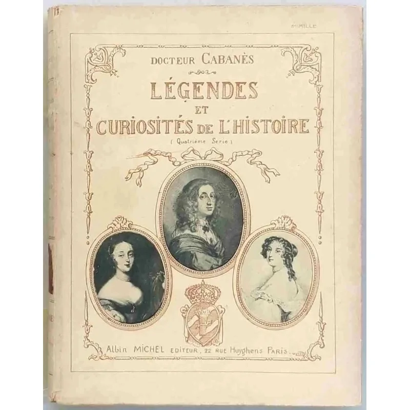Légendes et curiosités de l’histoire docteur Cabanès, Albin Michel vers 1949 énigmes de l’histoire de France