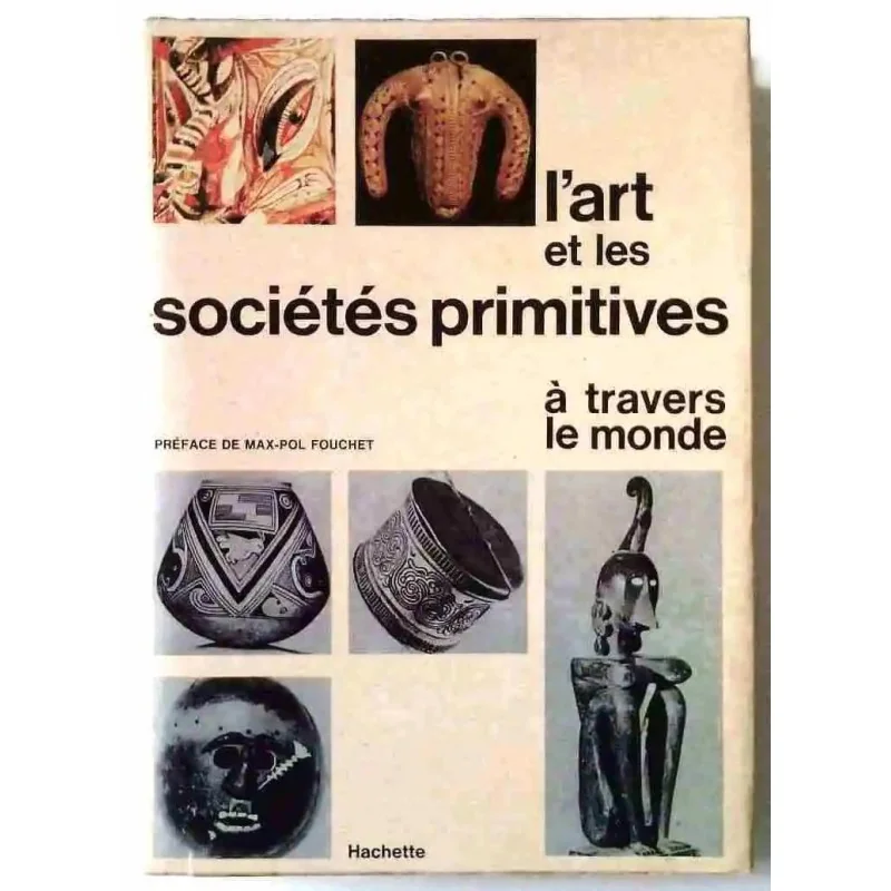 L’Art et les sociétés primitives à travers le monde, collectif , Hachette