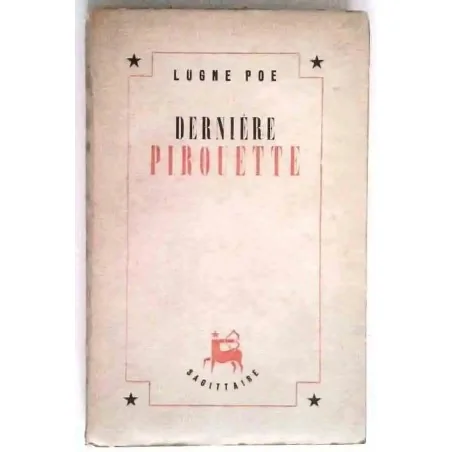 Couverture du livre "Dernière pirouette" de Lugné Poe, Éditions du Sagittaire, 1946, broché, 216 pages.