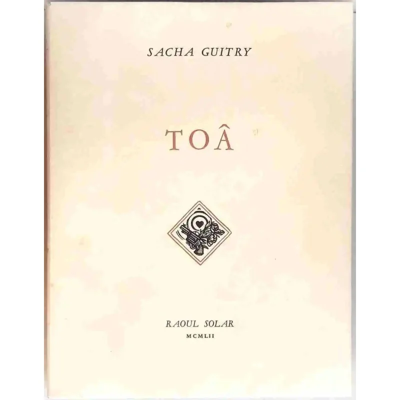 Toâ, par Sacha Guitry, Raoul Solar