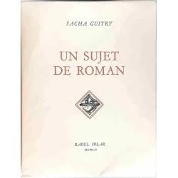 Un sujet de roman, par Sacha Guitry, Raoul Solar