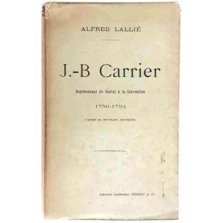 J.-B. Carrier, par Alfred Lallié, Librairie Académique Perrin