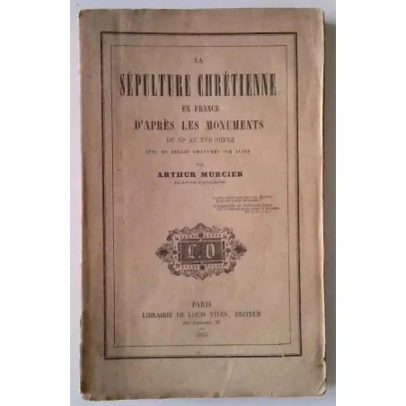 Sépulture chrétienne en France Arthur Murcier, Louis Vivès Tombe médiévale sculptée, l’art funéraire chrétien en France