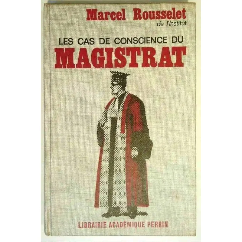 Les Cas de conscience du magistrat, par Marcel Rousselet, Librairie Académique Perrin