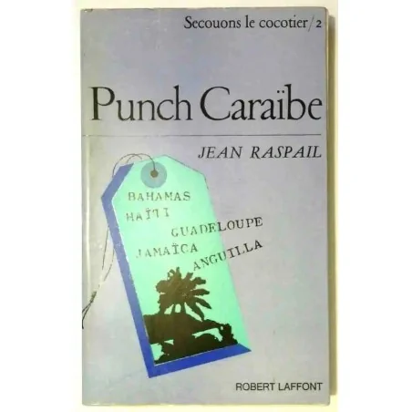 Punch Caraïbe, tome 2 Secouons le cocotier, par Jean Raspail, Robert Laffont