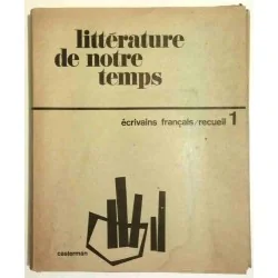 Littérature de notre temps, écrivains français 1, collectif, Casterman 1966 : Répertoire des écrivains français du XXe