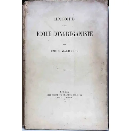 Couverture du livre Histoire d’une école Congréganiste (1902), Émile Malherbe, écoles libres à Pont-Audemer.
