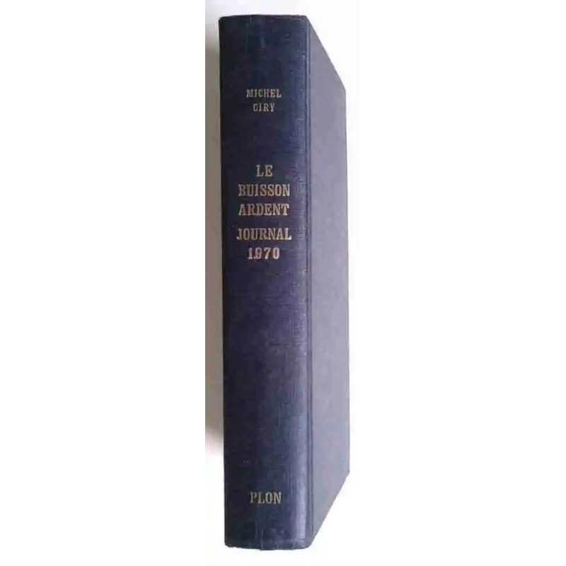 Le Buisson ardent, par  Michel Ciry, Librairie Plon  1973 : Le journal de l’année 1970