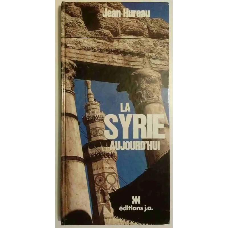 La Syrie aujourd’hui, par Jean Hureau, édition Jeune Afrique 255 pages.