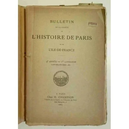 Bulletin de la société de l’histoire de Paris et de l’Île de France, à Paris chez H. Champion.  Années 1882 et 1883