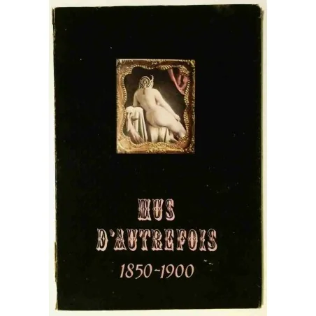 Nus d’autrefois 1850-1900, par Marcel Bovis et François Saint-Julien, Arts et métiers graphiques.   1953
