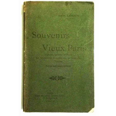Souvenirs du vieux Paris, par Léon Lesage, Henri Falque, libraire-éditeur. 1909.