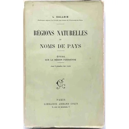 Régions naturelles et noms de pays, par L. Gallois, Librairie Armand Colin  1908