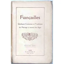 Fiançailles, quelques coutumes et traditions du mariage à travers les âges, collectif , Paris 46 rue de Londres.  (1920 ?)