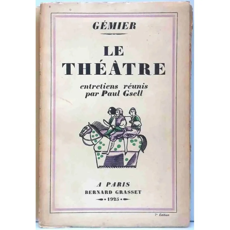 Le Théâtre, par Gémier,  Bernard Grasset 1925 : Édition originale.