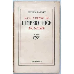 Dans l’ombre de l’Impératrice Eugénie, par Lucien Daudet, Gallimard 1935.