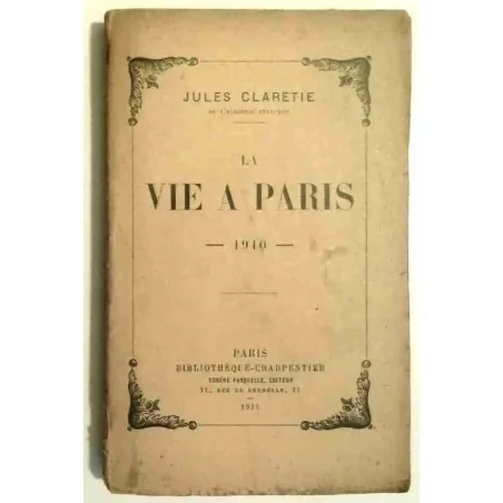 La vie à Paris 1910, par Jules Claretie, Bibliothèque Charpentier. 1911
