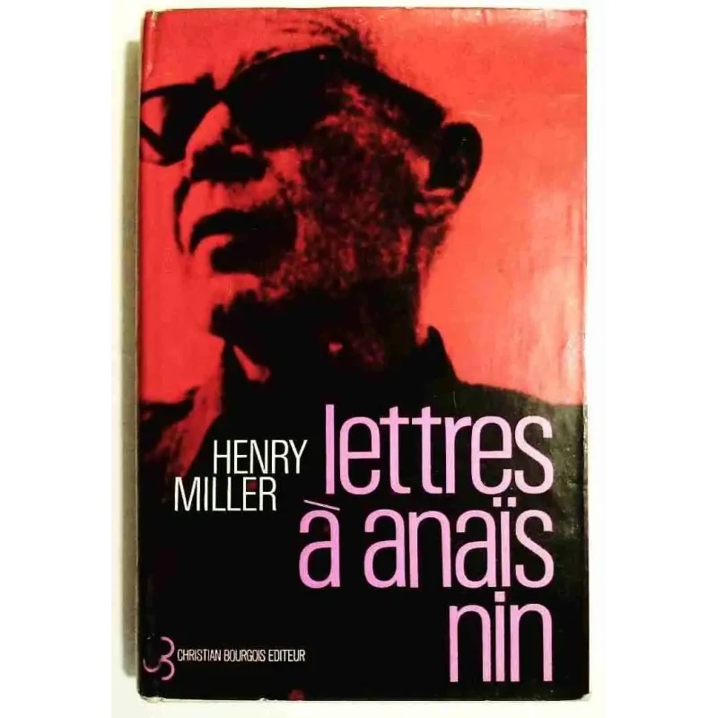 Lettres à Anaïs Nin, par Henry Miller, Christian Bourgois éditeur. 1965 : Correspondance entre Henry Miller et Anaïs Nin,
